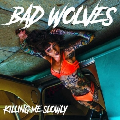 Bad Wolves - Killing Me Slowly